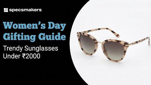 Specsmakers-Womens-Day-gifting-guide-trendy-sunglasses-under-2000-for-the-women-in-your-life