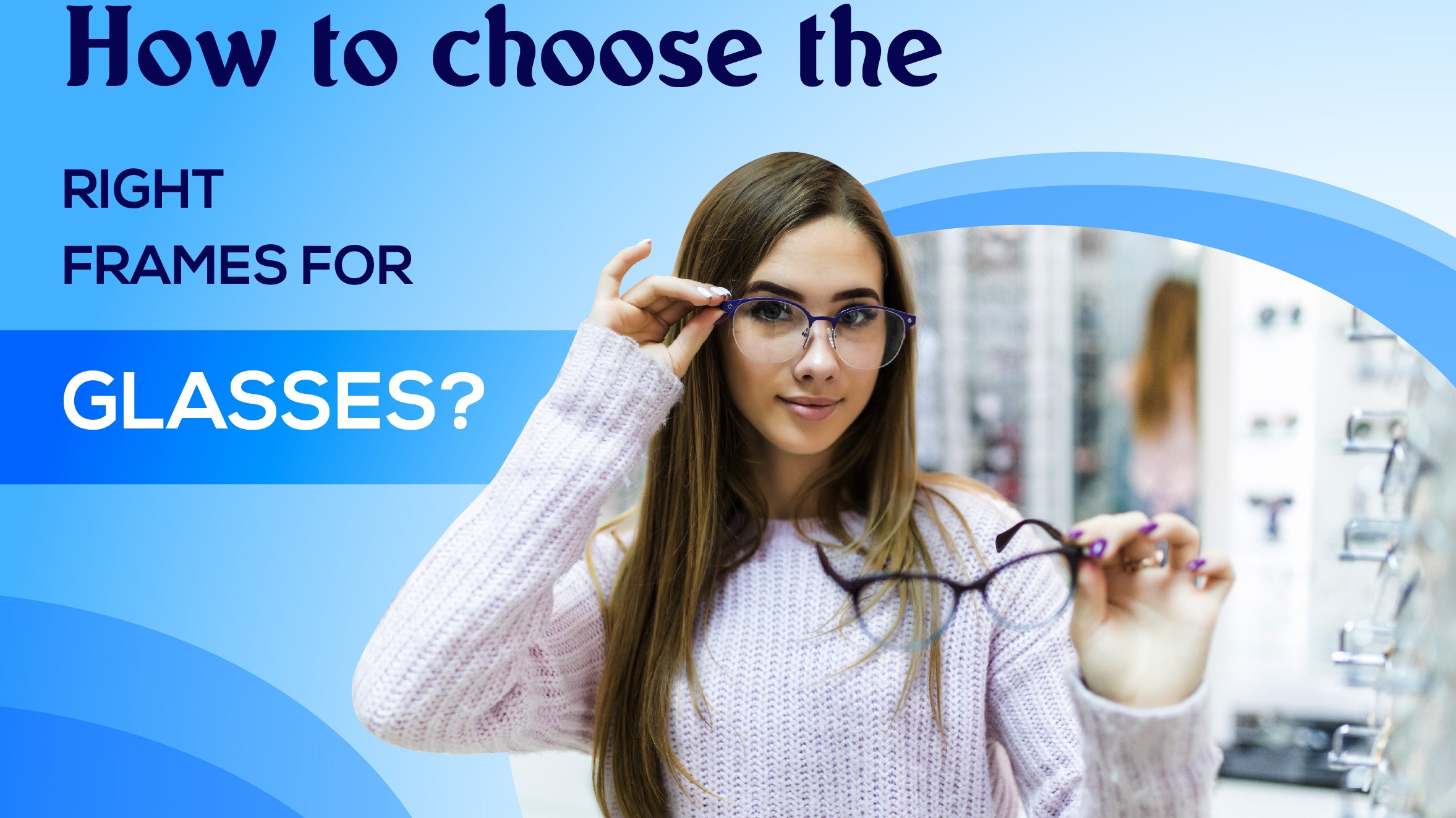 How to choose the right frames for glasses?