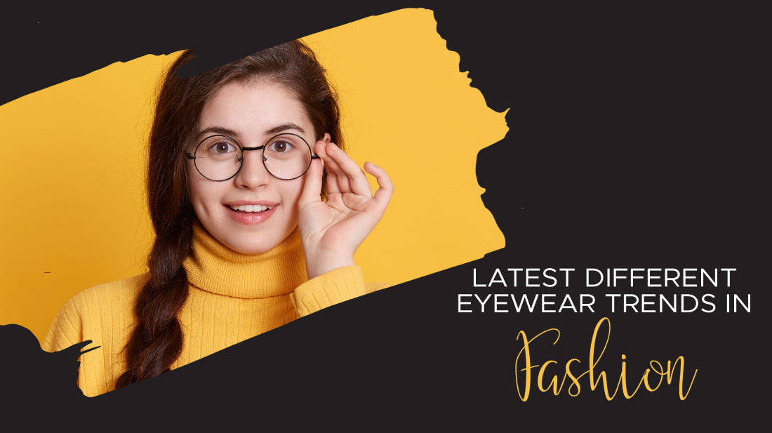 Latest Different Eyewear Trends In Fashion