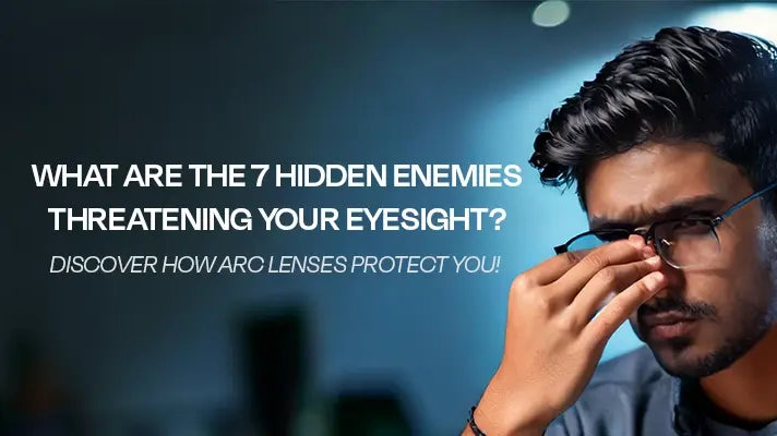 arc lens | Buy arc lenses for your Vision | Digital Eye Strain | Eyesight