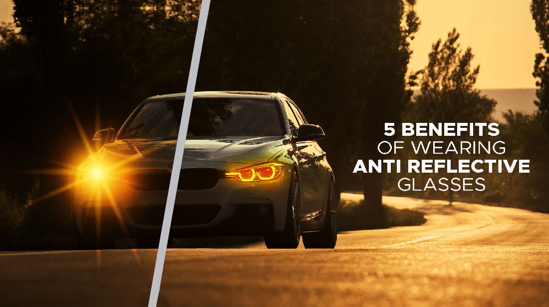 5 Benefits Of Wearing Anti Reflective Glasses