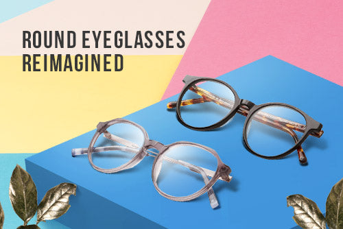 Round Eyeglasses Reimagined