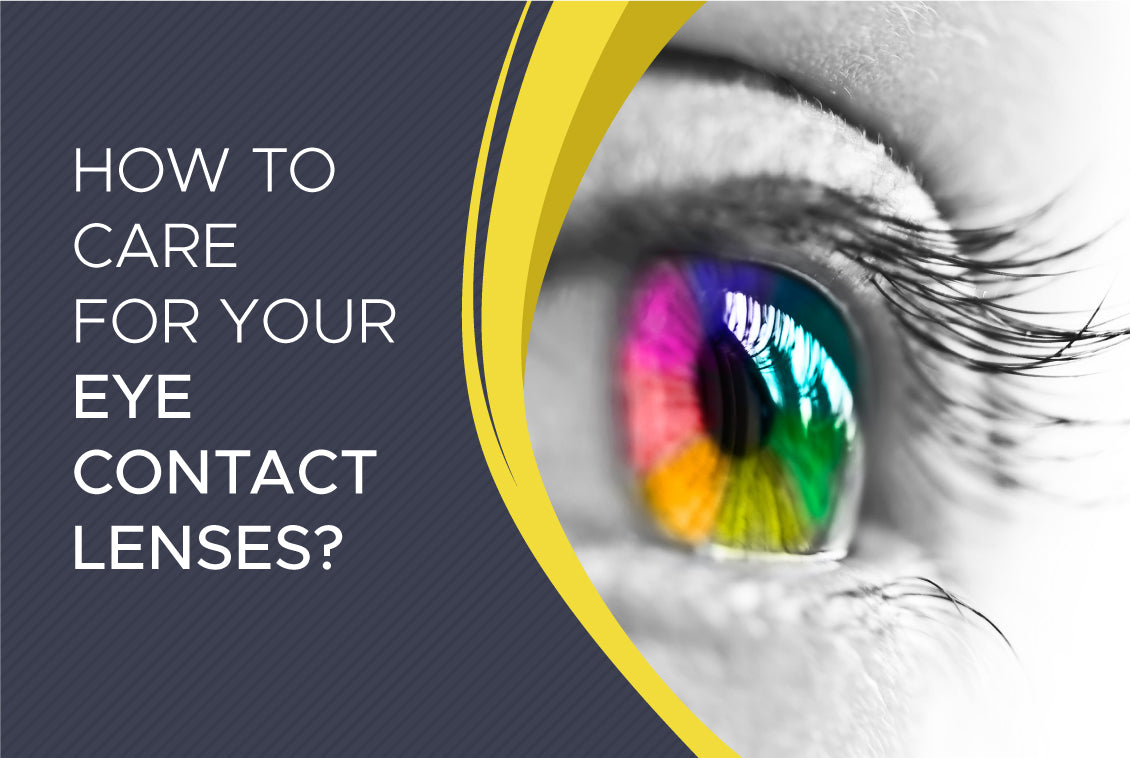 How to care for your Contact Lenses?