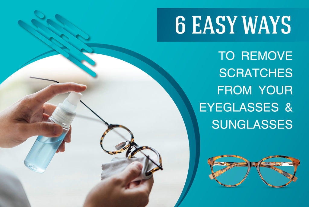 6 easy ways to remove scratches from your eyeglasses and sunglasses