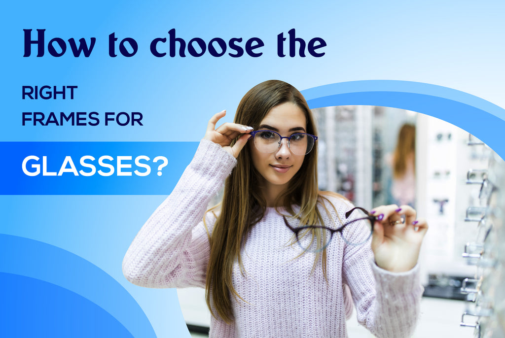 How to choose the right frames for glasses?
