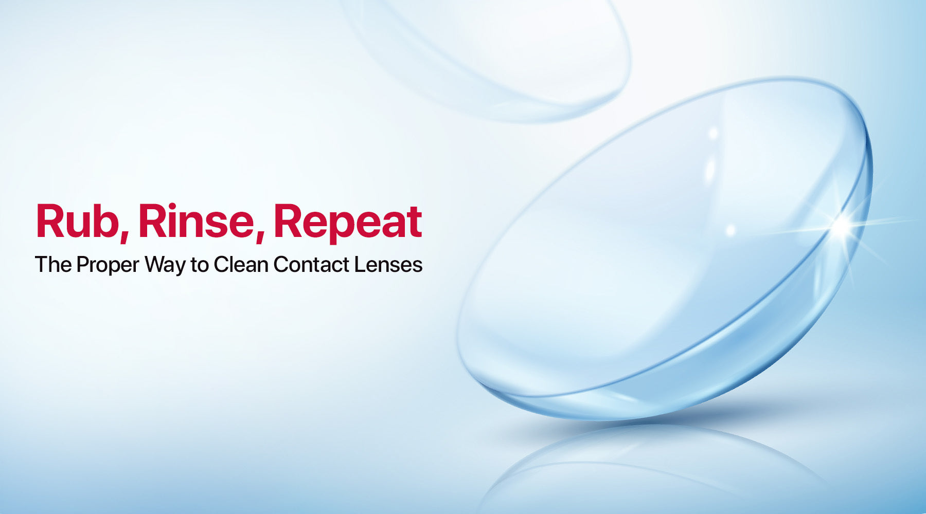 Rub, Rinse, Repeat: The Proper Way to Clean Contact Lenses ...