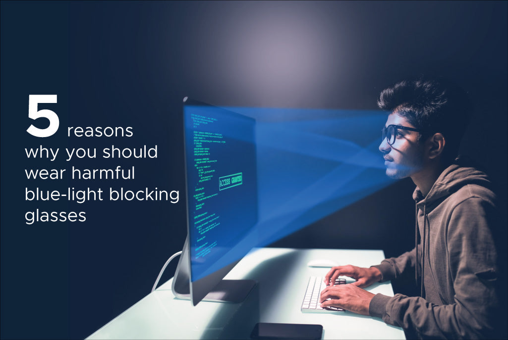 Five reasons why you should wear blue-light blocking glasses