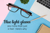 Blue light glasses are more than just a fad - Here's why