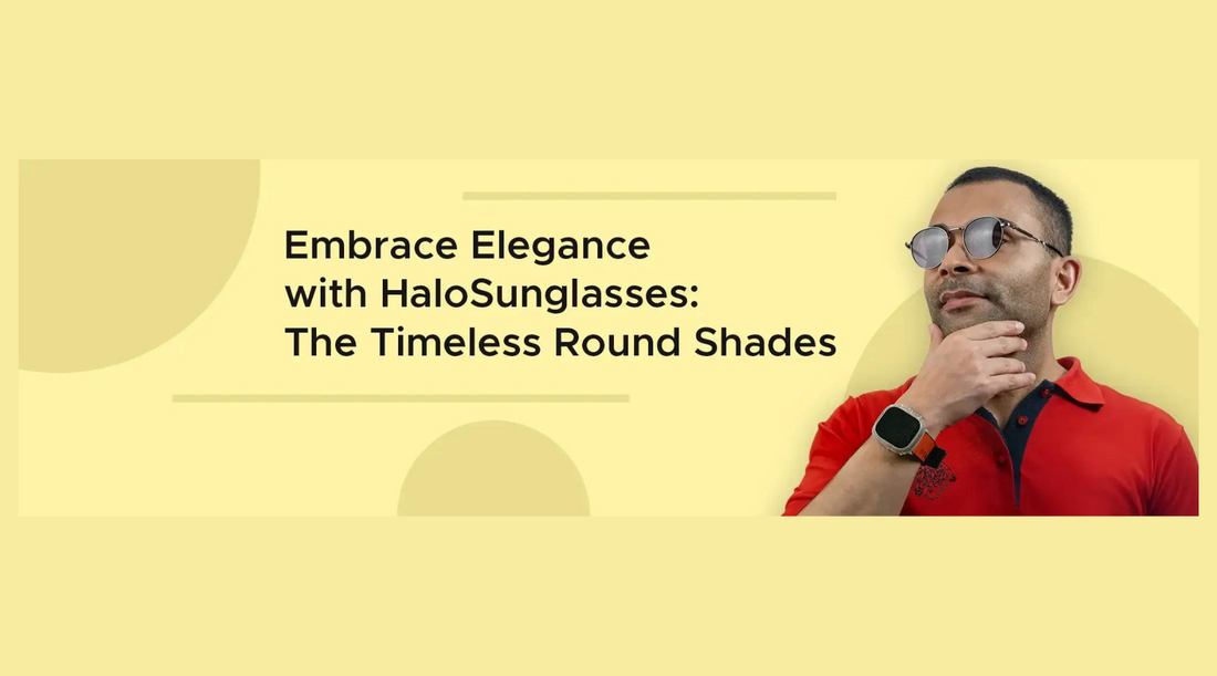 Embrace Elegance with Halo Sunglasses: The Timeless Round Shades