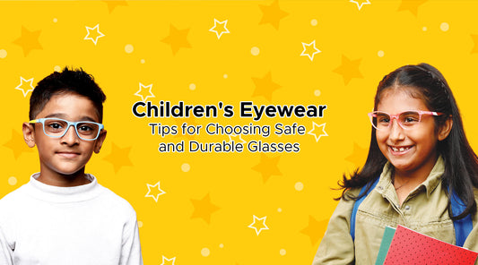 Children's Eyewear: Tips for Choosing Safe and Durable Glasses