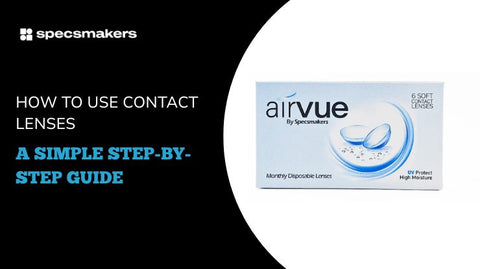 How to Use Contact Lenses: A Simple Step-by-Step Guide - Specsmakers ...