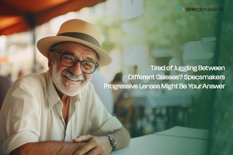 Tired of Juggling Between Different Glasses? Specsmakers Progressive Lenses Might Be Your Answer